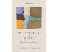 Michael Steinberg The Afterlife of Moses (Tascabile)