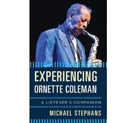 Michael Stephans Experiencing Ornette Coleman (Copertina rigida)