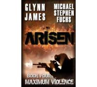 Michael Stephen Fuchs Glynn Jame Arisen, Book Four - Maximum Violenc (Tascabile)