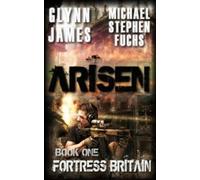 Michael Stephen Fuchs Glynn Jame Arisen, Book One - Fortress Britai (Tascabile)