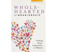 Michael Stephens Wholehearted Librarianship (Tascabile)