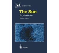 Michael Stix The Sun (Tascabile) Astronomy and Astrophysics Library