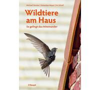 Michael Stocker Sebastian Meyer Wildtiere am Haus: So gelingt das (Tascabile)