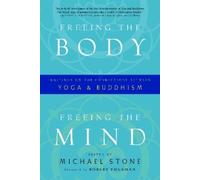 Michael Stone Freeing the Body, Freeing the Mind (Tascabile)