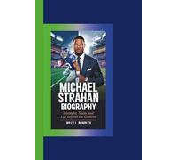 MICHAEL STRAHAN BIOGRAPHY: Triumphs, Trials, and Life Beyond the Gridiron