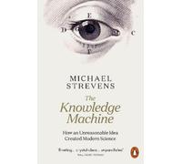 Michael Strevens The Knowledge Machine (Tascabile)