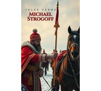 Michael Strogoff: A Thrilling Siberian Adventure