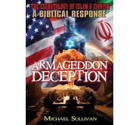 Michael Sulliva Armageddon Deception The Eschatology of Islam & Zion (Tascabile)
