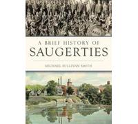 Michael Sullivan Smith A Brief History of Saugerties (Tascabile) Brief History
