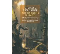 Michael Swanwick The Dragons of Babel (Tascabile)