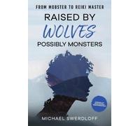 Michael Swerdloff Raised by Wolves, Possibly Monsters (Copertina rigida)