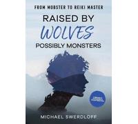 Michael Swerdloff Raised by Wolves, Possibly Monsters (Tascabile)