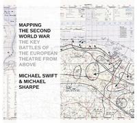 Michael Swift Michael Sharpe Mapping The Second World War (Copertina rigida)