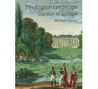 Michael Symes The English Landscape Garden in Europe (Tascabile)