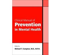 Michael T. Compton Clinical Manual of Prevention in Mental Health (Tascabile)