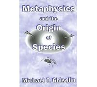 Michael T. Ghiselin Metaphysics and the Origin of Species (Tascabile)