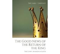 Michael T Jahosky The Good News of the Return of the King (Tascabile)