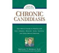 Michael T. Murray Chronic Candidiasis (Tascabile) Getting Well Naturally