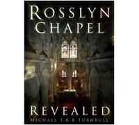 Michael T R B Turnbull Rosslyn Chapel Revealed (Tascabile)