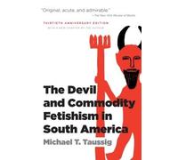 Michael T. Taussi The Devil and Commodity Fetishism in South Americ (Tascabile)