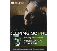 Keeping Score - Stravinsky's Rite of Spring – Michael T. Thomas, San Francisco Symphony – DVD
