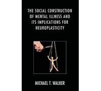 The Social Construction of Mental Illness and its Implications for