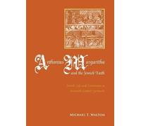 Michael T. Walton Anthonius Margaritha and the Jewish Faith (Copertina rigida)