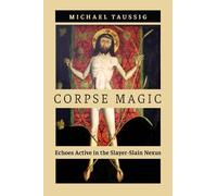 Michael Taussig Corpse Magic (Tascabile)