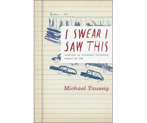 Michael Taussig I Swear I Saw This (Tascabile)