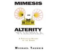 Michael Taussig Mimesis and Alterity (Tascabile)