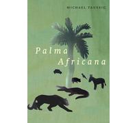 Michael Taussig Palma Africana (Copertina rigida)