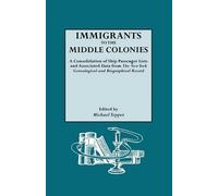 Michael Tepper Immigrants to the Middle Colonies. A Consolidation of (Tascabile)