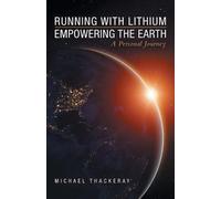 Michael Thackeray Running with Lithium-Empowering the Earth (Tascabile)