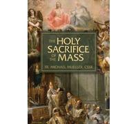 Michael The Holy Sacrifice of the Mass (Tascabile)