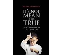 Michael Thomas Ford It's Not Mean If It's True (Tascabile)