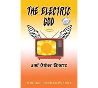 Michael Thomas Perone The Electric God and Other Shorts (Tascabile)