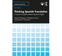 Thinking Spanish Translation: A Course in Translation Method: Spanish to English