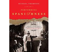 Michael Thompson Performing Spanishness (Tascabile)