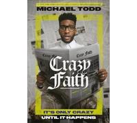 Michael Todd Crazy Faith (Copertina rigida)