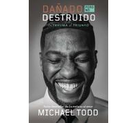 Michael Todd Dañado, pero no destruido. Del trauma al triunfo / Dama (Tascabile)