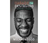 Michael Todd Dañado, pero no destruido. Del trauma al triunfo / Dama (Tascabile)