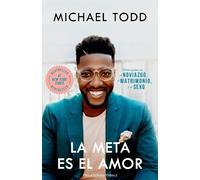 Michael Todd La meta es el amor: Cómo ganar en el noviazgo, el matri (Tascabile)