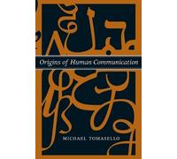 Michael Tomasello Origins of Human Communication (Tascabile) Jean Nicod Lectures