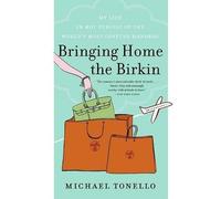 Michael Tonello Bringing Home the Birkin (Tascabile)