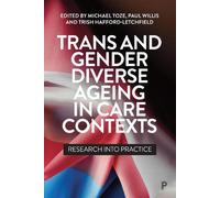Michael Toze Trans and Gender Diverse Ageing in Care Contexts (Tascabile)