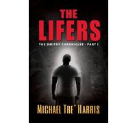 Michael Tre' Harris The Lifers, The Dmitry Chronicles - Part I (Tascabile)