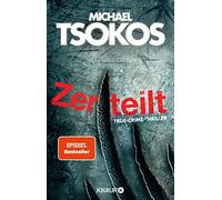 Michael Tsokos Zerteilt: True-Crime-Thriller SPIEGEL Bestsel (Various Formats)