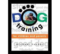 Michael Tucker Dog Training for Children & Parents (Copertina rigida)