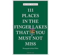 Michael Turback 111 Places in the Finger Lakes That You Must Not Mis (Tascabile)