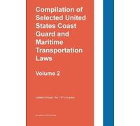 Compilation of Selected United States Coast Guard and Maritime Transportation Laws Vol 2